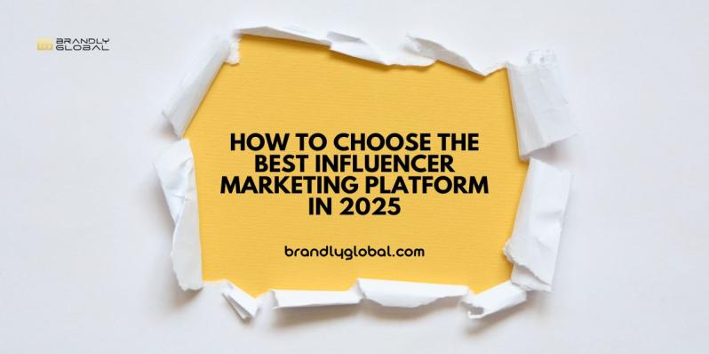 Choose the Best Influencer Marketing Platform in 2025