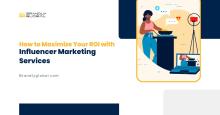 Maximize Your ROI with Influencer Marketing Services
