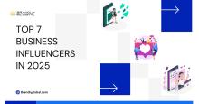Top 7 Business Influencers in 2025 