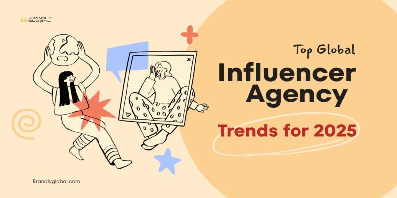 Top Global Influencer Agency Trends for 2025