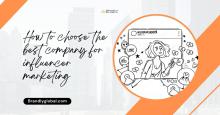 How to choose the best company for influencer marketing